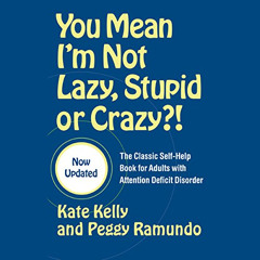 READ KINDLE 📩 You Mean I'm Not Lazy, Stupid or Crazy?: A Self-help Audio Program for