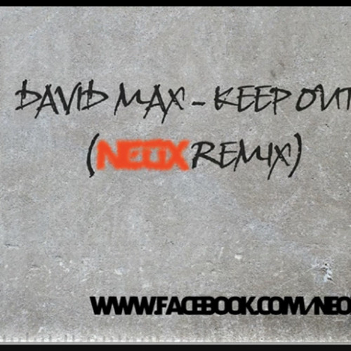 David Max - Keep Out (NeoX Remix)