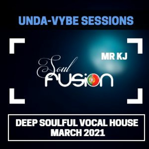 Unda-Vybe Sessions - Deep, Soulful, Vocal, House - March 2021