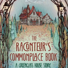 ❤ PDF Read Online ❤ The Raconteur's Commonplace Book: A Greenglass Hou