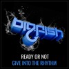 Ready or Not - Give Into The Rhythm