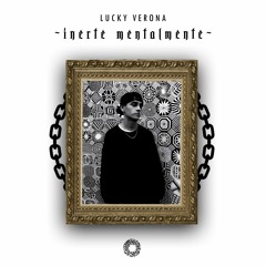 LUCKY VERONA - INERTE MENTALMENTE (PROD.  BY SUZ DUBZ)