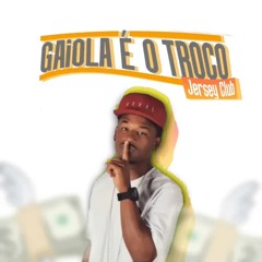 Gaiola é o Troco (Jersey Club)
