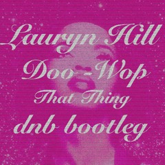 Lauryn Hill - Doo - Wop (That Thing) Dnb Bootleg