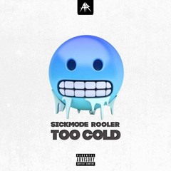Sickmode - TOO COLD