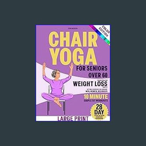Chair Yoga for Weight Loss: Tailored Exercises for Seniors and Beginners   28-Day Challenge with Simple and Low-Impact Workouts ( 50+ colored exercise  sheet ) (Workouts for Everybody): DAVIS, RITA: 9798399747712: :  Books