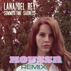 Lana Del Rey - Summertime Sadness (Moussa Private Bootleg)