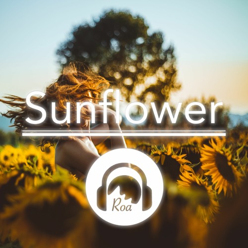 Soundcloud Roa Stream Sunflower【Free Download】 by Roa | Listen online for free on ...