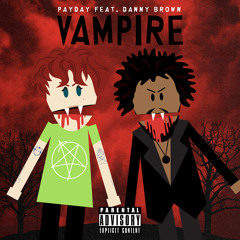 Vampire (feat. Danny Brown)