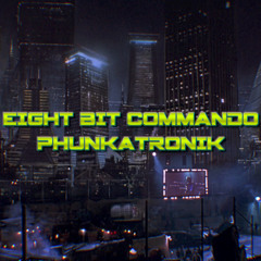 [2023] Eight.Bit Commando - Phunkatronik