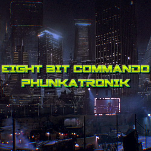 [2023] Eight.Bit Commando - Phunkatronik