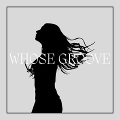 Whose Groove (DJ Set)
