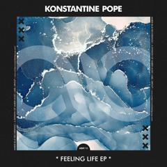 Konstantine Pope - Feeling Life (Original Mix) Snippet