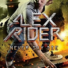 Access EPUB KINDLE PDF EBOOK Never Say Die (Alex Rider Book 11) by  Anthony Horowitz