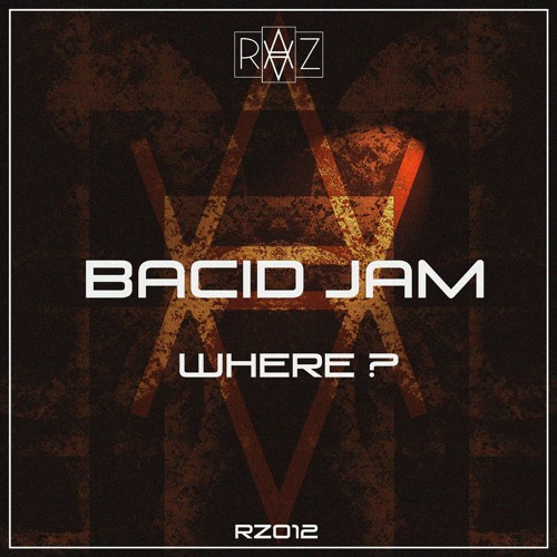 Bacid Jam - I Don't Know Where (Original Mix) [RAAZ]