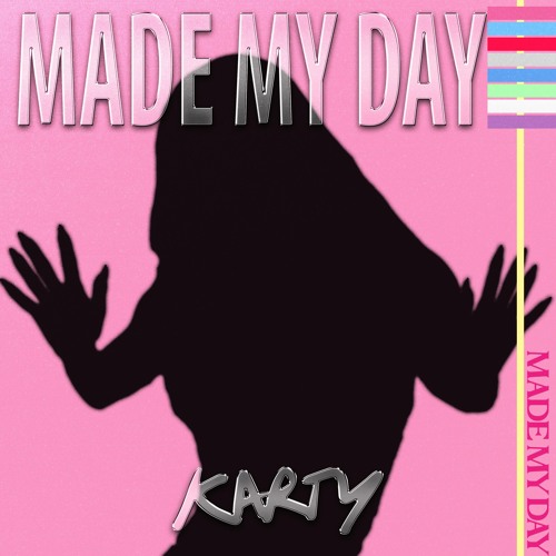 KARTY - MADE MY DAY
