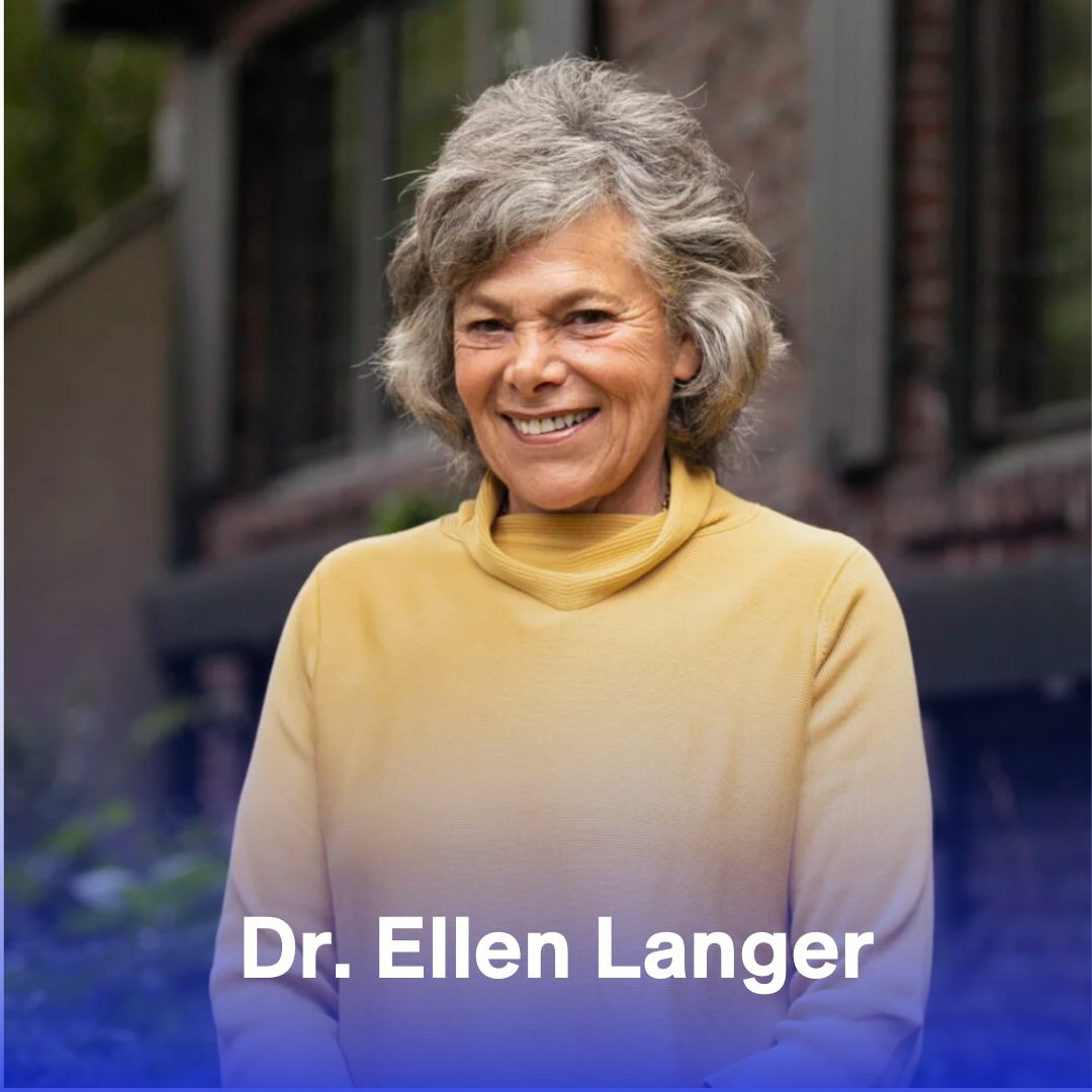 Exploring the Transformative World of Health and Mindfulness with Dr. Ellen Langer