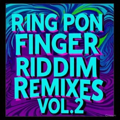 Ring Pon Finger Riddim Remixes Vol.2 - Vybz Kartel, Rdx, Busy Signal, Spice, Kalado & More