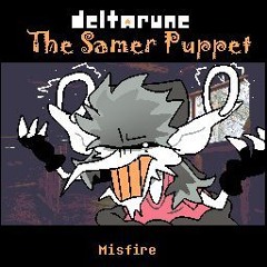 [Deltarune: The Samer Puppet] Misfire