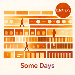 D.maters - Some Days