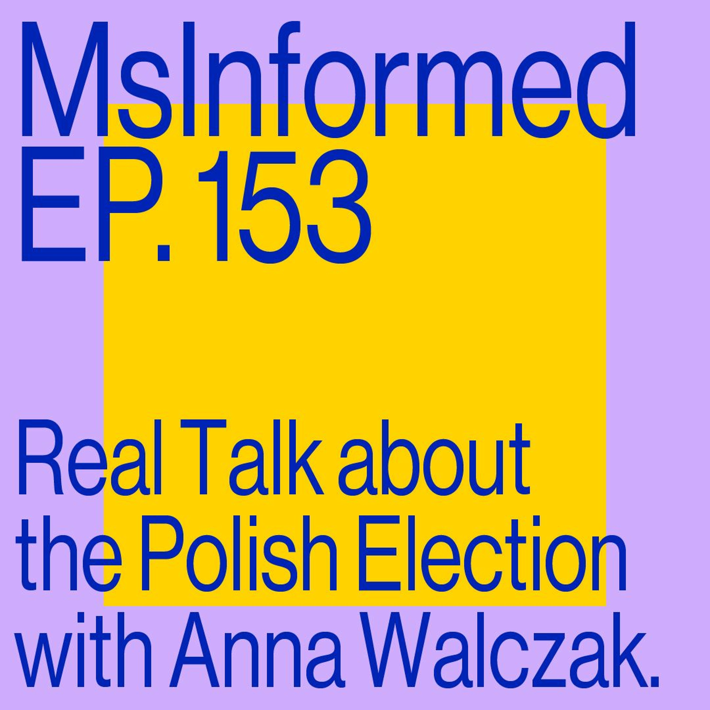 Episode 153: Real Talk about the Polish Election with Anna Walczak