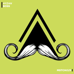 Hyzan - Boss (Original Mix) [MUSTACHE CREW]