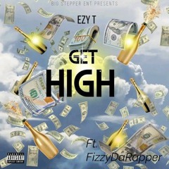 Get High (feat. FIZZYDARAPPER)[prod.by Ezy T]
