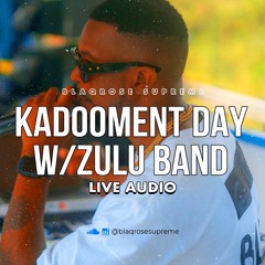 KADOOMENT DAY LIVE AUDIO - ZULU INTERNATIONAL BAND