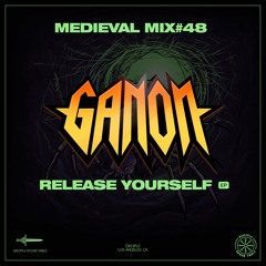 Medieval Mix #48 - Ganon (Release Yourself EP)