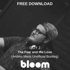 FREE DOWNLOAD: Guy J  - The Love & The Fear (Andrés Moris Unofficial Bootleg)