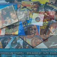 (part 2 of 3) HOODLUM STARRz BREAKBEAT TAPE 2025 (For Practice Edits)