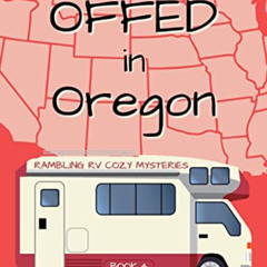 Access EPUB √ Offed in Oregon (Rambling RV Cozy Mysteries Book 4) by  Patti Benning E
