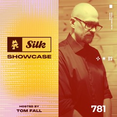 Monstercat Silk Showcase 781 (Hosted by Tom Fall)