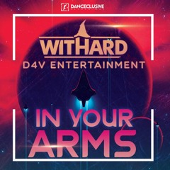Withard & D4V Entertainment - In Your Arms [Timster & Ninth Edit]