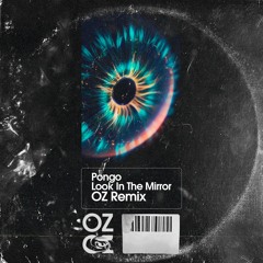 Pongo - Look In The Mirror (OZ Remix) FREE DOWNLOAD