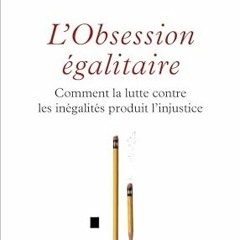 Télécharger le PDF L'Obsession égalitaire (French Edition) en téléchargement PDF gratuit FMvLc