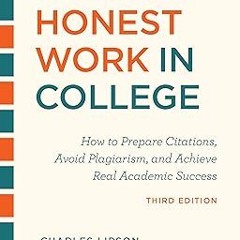 @* Doing Honest Work in College, Third Edition: How to Prepare Citations, Avoid Plagiarism, and