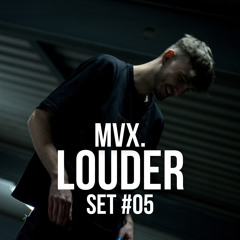 MVX. / LOUDER / SET #05