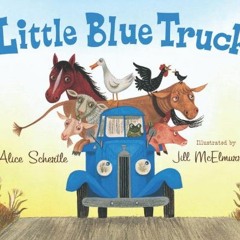 ( WyU ) Little Blue Truck by  Alice Schertle &  Jill McElmurry ( VeAf )