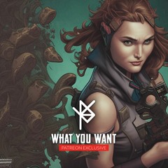 What You Want (Patreon Exclusive)