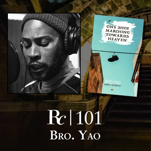 ep. 101 - Bro. Yao (Hoke S. Glover III)