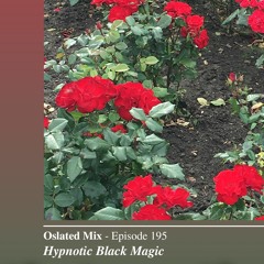 Oslated Mix Episode 195 - Hypnotic Black Magic