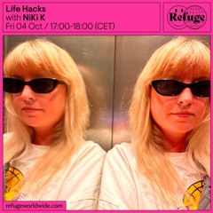 NiKi K | Life Hacks | Refuge Worldwide | Oct 24