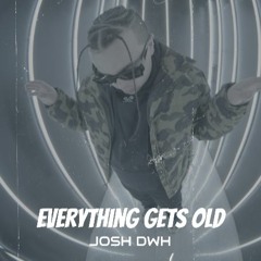 Everything Gets Old (Prod. by Diorcoldd)