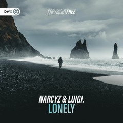 Narcyz & LUIGI. - Lonely (DWX Copyright Free)