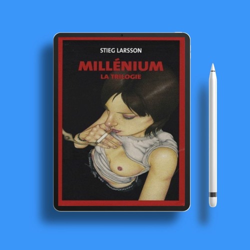 Millenium: La trilogie by Larsson Stieg. Free Access [PDF]