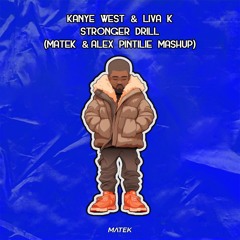 (FREE DL) KANYE WEST & LIVA K - STRONGER DRILL (MATEK & ALEX PINTILIE MASHUP)(PITCHED & FILTERED)
