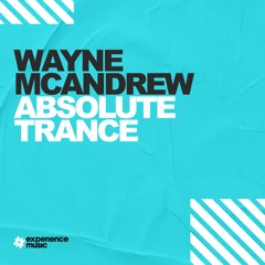 (Experience Trance) Wayne McAndrew - Absolute Trance Ep 013