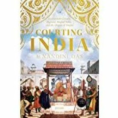<Download> Courting India: Seventeenth-Century England, Mughal India, and the Origins of Empire