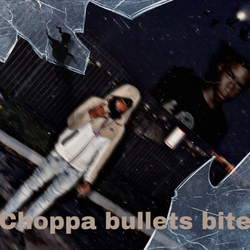 choppaa bulllets bite